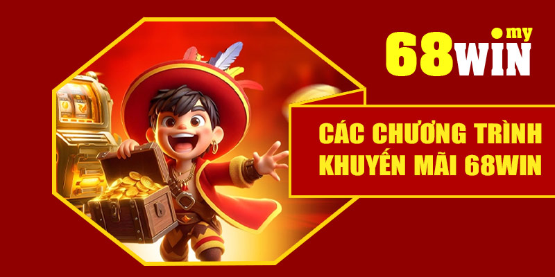 Các chương trình khuyến mãi tại 68Win