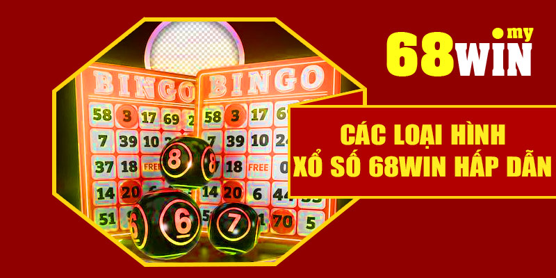 Các loại hình xổ số 68Win hấp dẫn
