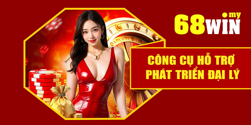 Công cụ hỗ trợ phát triển đại lý 68Win