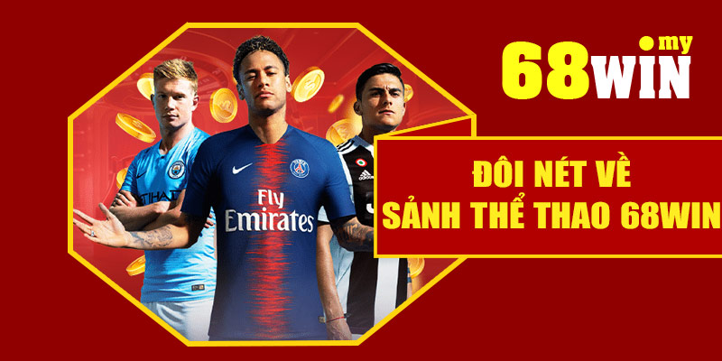 Đôi nét về sảnh thể thao 68Win