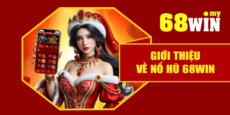 Giới thiệu về nổ hũ 68Win