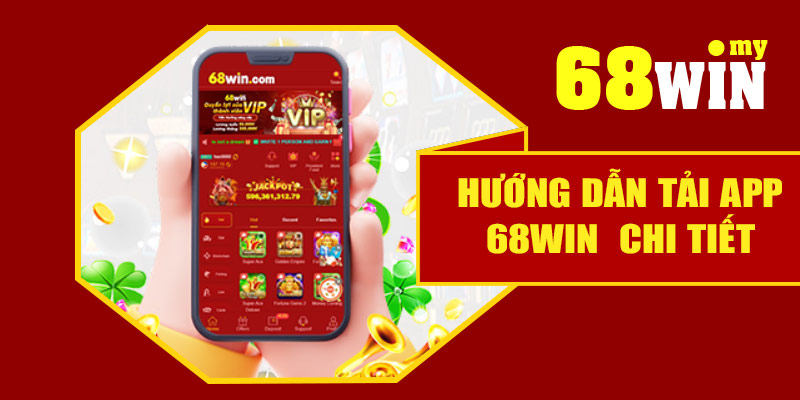 Hướng dẫn tải app 68Win cho điện thoại