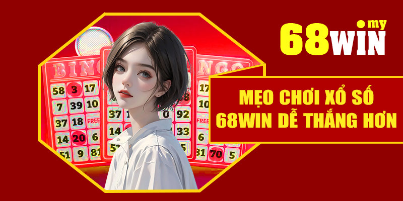 Mẹo chơi xổ số 68Win dễ thắng hơn