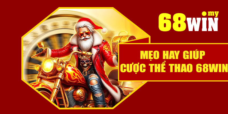 Mẹo hay giúp cược thể thao 68Win