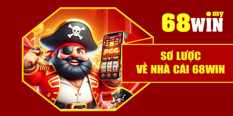 Sơ lược về nhà cái 68Win