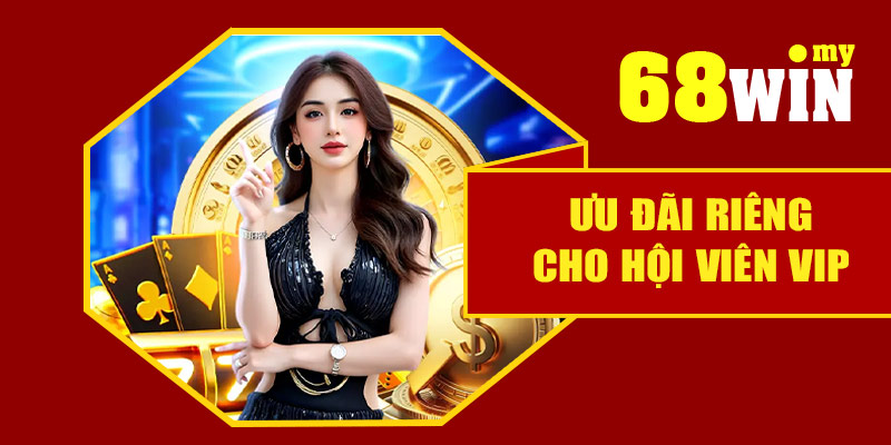 Ưu đãi riêng cho hội viên VIP